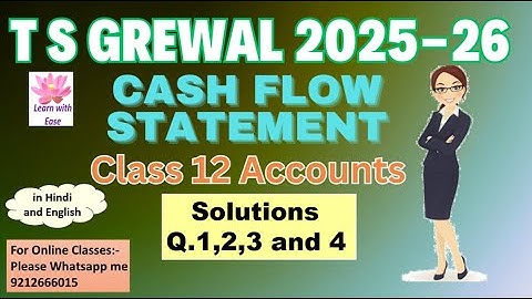 Q1,2,3 and 4| Cash Flow Statement| TS Grewal 2025| Ch5| Class12| Accounts| TS Grewal@learnwithease