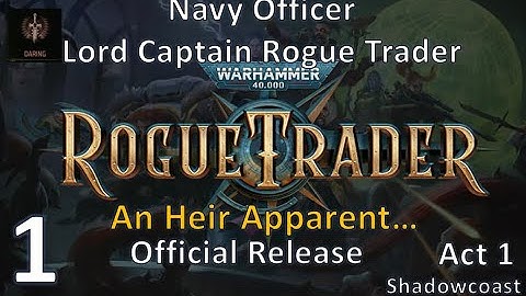 [ORT 1] An Heir Apparent....! Official Rogue Trader Lord Captain Playthrough!