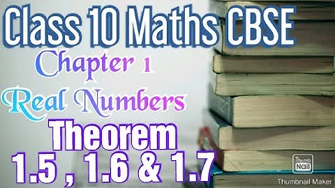NCERT CLASS 10 Maths Ch 1 Real Numbers |Theorem 1.5 ,1.6 & 1.7 | Full Explaination