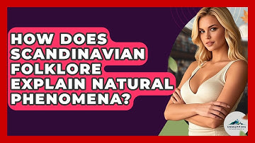 How Does Scandinavian Folklore Explain Natural Phenomena? - Unmapping Scandinavia