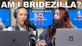 Am I Bridezilla? | Episode 218