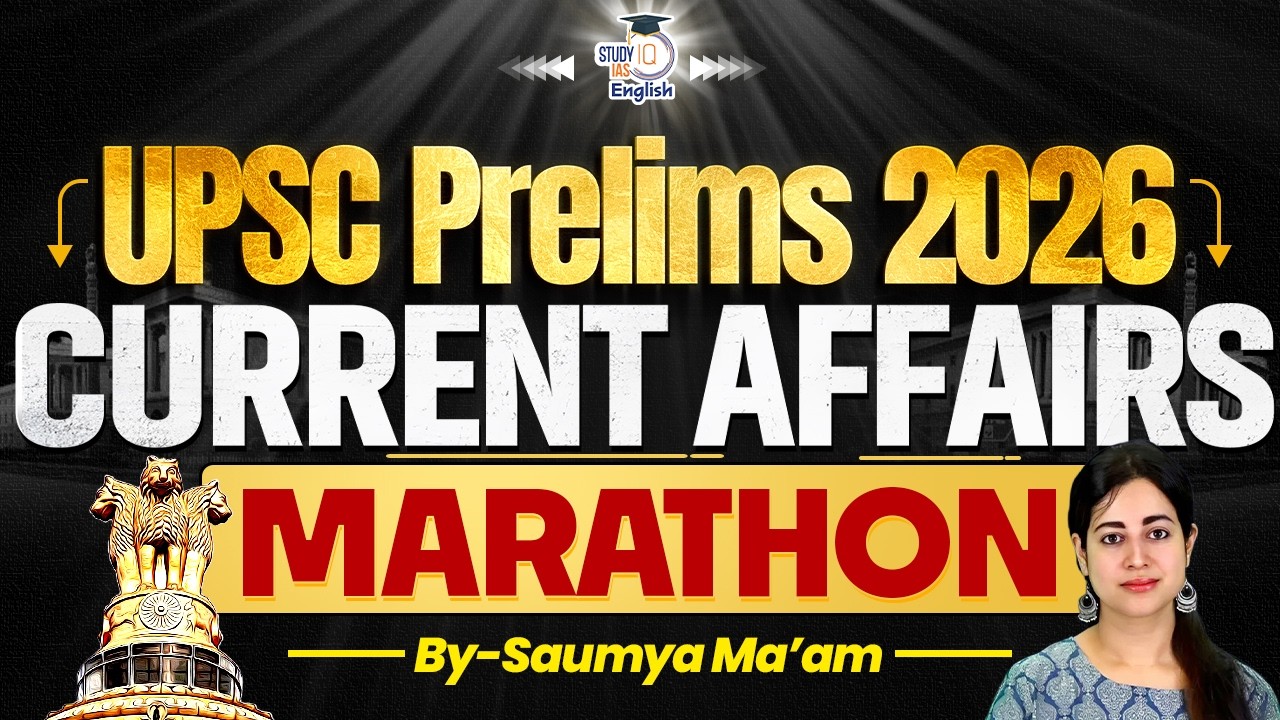 UPSC Prelims 2026 | Complete Current Affairs Marathon By Saumya Pande | StudyIQ IAS English