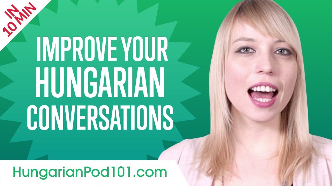 Learn Hungarian in 10 Minutes - Improve your Hungarian Conversation Skills