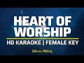 Heart of Worship | KARAOKE - Female Key C