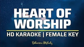 Heart of Worship | KARAOKE - Female Key C