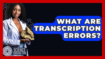 What Are Transcription Errors? - Science Through Time