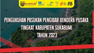 🔴 LIVE | PENGUKUHAN PASUKAN PENGIBAR BENDERA PUSAKA TINGKAT KABUPATEN SUKABUMI TAHUN 2023