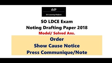 Order, Show cause notice and Press Communique/Note- SO LDCE Exam Noting Drafting Paper 2018