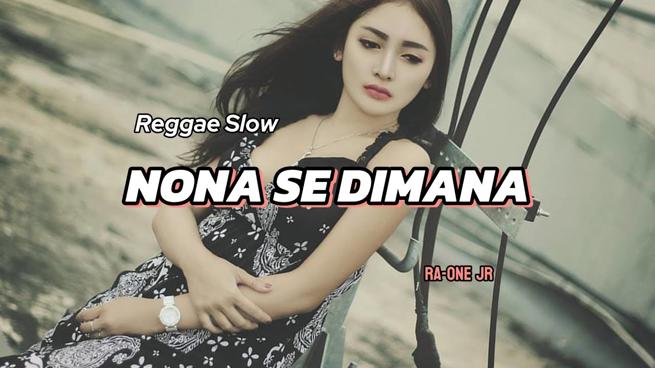 Reggae Slow 🌴 || NONA SE DIMANA || RA-ONE JR Remix