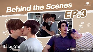 Behind the Scenes EP 3  Bake Me Please พิชิตใจนายสายหวาน