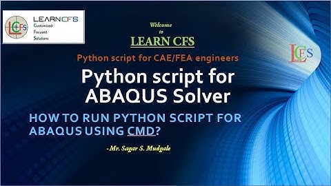 How to Run PYTHON script for ABAQUS using cmd| Script for ABAQUS Solver| Python for CAE engineers