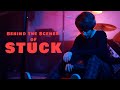 Behind the scenes of: STUCK