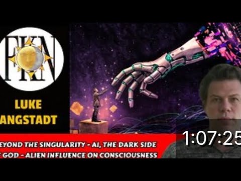 Beyond The Singularity - AI, The Dark Side of God - Alien Influence on Consciousness | Luke Angstadt
