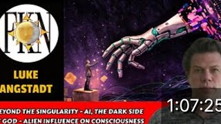 Beyond The Singularity - AI, The Dark Side of God - Alien Influence on Consciousness | Luke Angstadt