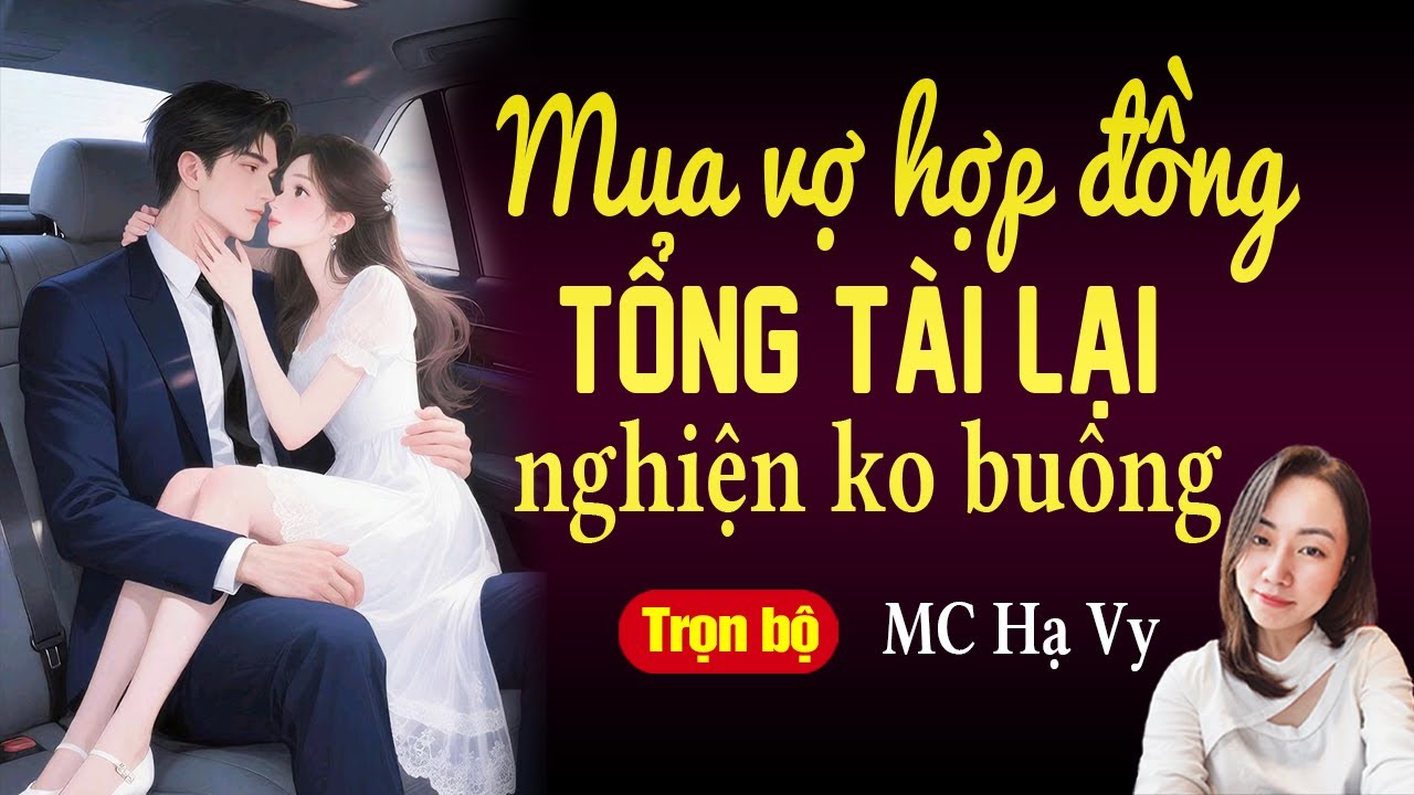 Mua vợ hợp đồng tổng tài lại nghiện không buông Trọn bộ | Hạ Vy đọc truyện đêm khuya hay nhất 2025