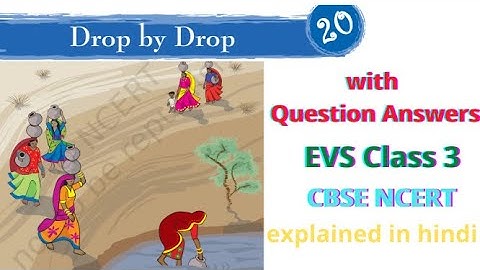 Drop by Drop | Chapter 20 | EVS Class 3 | CBSE NCERT | with Question Answers