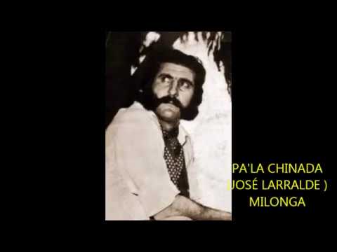 JOSÉ LARRALDE - PA'LA CHINADA - MILONGA