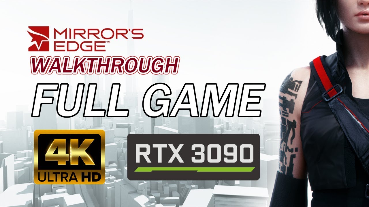 Mirror's Edge Walkthrough [FULL GAME] 4K/PC 