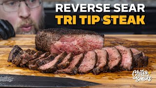 How to Reverse Sear Tri Tip Steak! | BBQ Basics