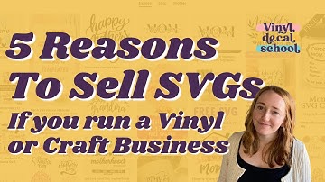 5 Reasons To Sell SVGs As A Vinyl/Craft Business Owner // Creating SVGs To Sell