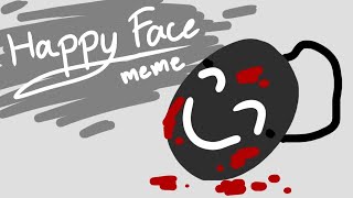 Happy Face || Animation meme || Creepypasta (oc) Resimi