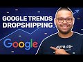 How to use google trends to find 10kday dropshipping products