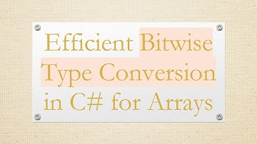 Efficient Bitwise Type Conversion in C#  for Arrays