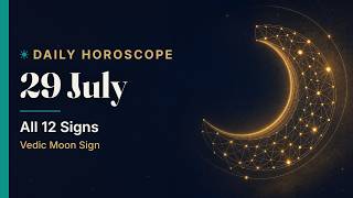 Daily Horoscope Today 29 July 2026 | All 12 Signs | Vedic Moon Sign screenshot 1