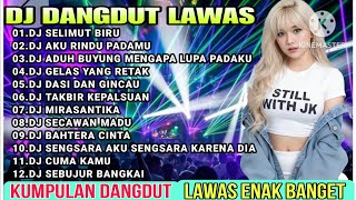 DJ REMIX DANGDUT LAWAS TERBARU 2026 🎵 DJ SELIMUT BIRU X DJ AKU RINDU PADAMU 🎵 VIRAL  TIK TOK