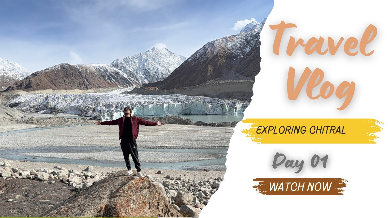 Exploring Chitral | Upper Chitral | Towards Broghil Valley Day 01