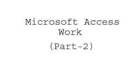 Microsoft Office Access 2007 Part-2 (Accounts table and query)