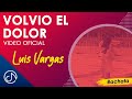 Volvi el dolor   luis vargas oficial