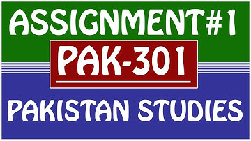 PAK301 PAKISTAN STUDIES ASSIGNMENT 1 SOLUTION SEMESTER SPRING 2021