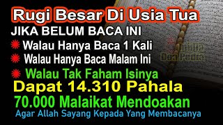 Download Lagu RUGI DI USIA TUA JIKA BELUM BACA INI! BACA 1X SURAH AGUNG INI BESOK PAGI 70.000 MALAIKAT MENDOAKANMU MP3