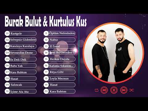 Burak Bulut & Kurtulus Kus En iyi şarkılar 2022 💥 en iyi 20 Burak Bulut & Kurtulus Kus şarkısı