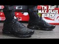 The best all black air max nike air max plus black on foot review