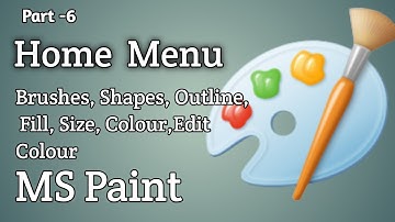 Ms Paint Program ||  Home Tab/Menu || Brushes, Shapes, Outline, Fill, Size, Colour||Part - 6