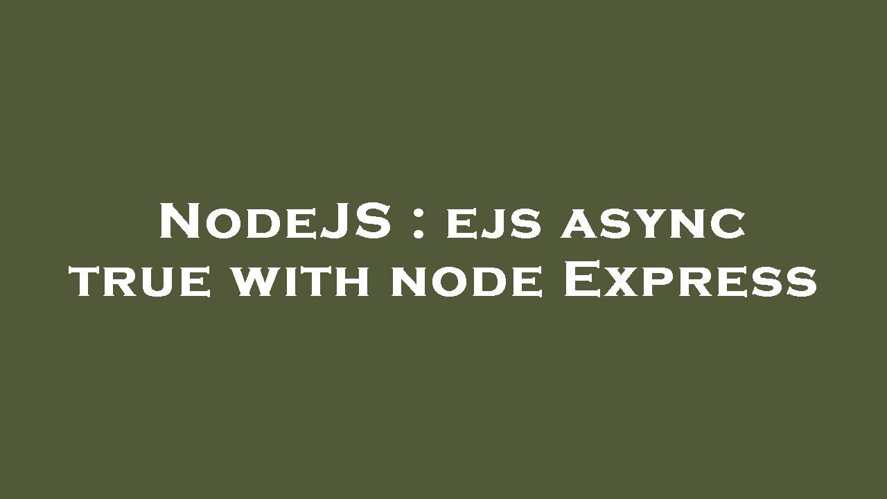 NodeJS : ejs async true with node Express - YouTube