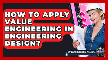 How To Apply Value Engineering In Engineering Design? - Mechanical Engineering Explained