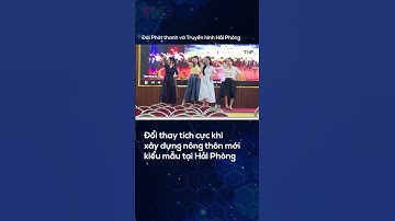 Đổi thay tích cực khi xây dựng nông thôn mới kiểu mẫu tại Hải Phòng