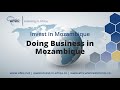 Invest in Mozambique - DOING BUSINESS IN MOZAMBIQUE - Get Mozambique Business Opportunities