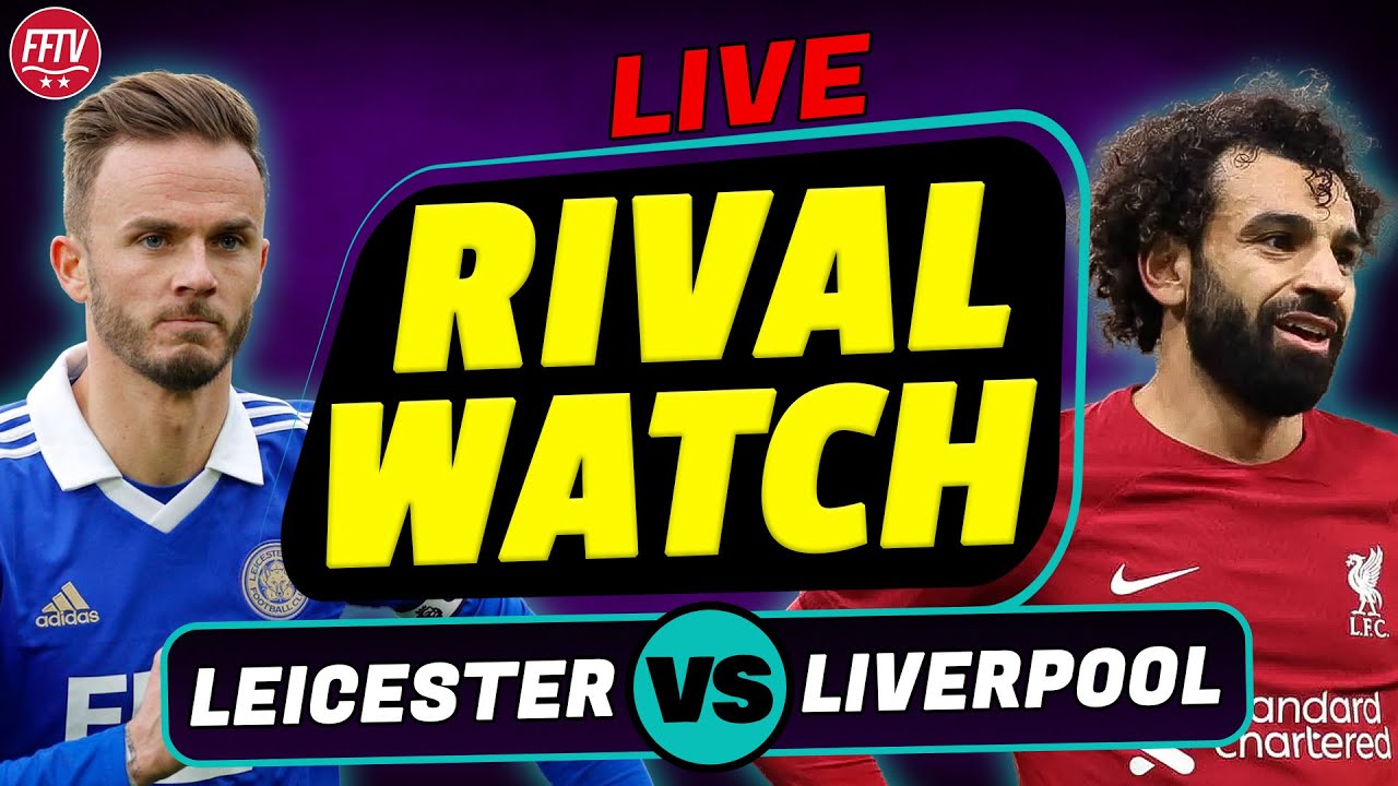 🔴 LIVE Leicester City vs Liverpool Live RIVAL Watch Along Premier