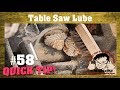 WARNING: This table saw lubrication tip will tick people off! WARNING: This table saw lubrication tip will tick people off!