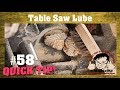 WARNING: This table saw lubrication tip will tick people off!