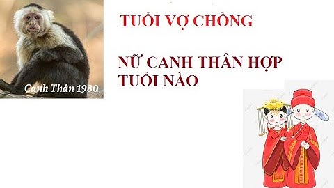 Tuổi canh thân lấy chồng tuổi nào hợp năm 2024