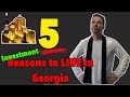 5 Investment Reasons Why I am LIVING in Georgia (the country).