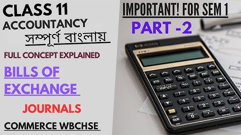 Bills of exchange journal Entries class 11 || In Bengali | Commerce WBCHSE SEM 1