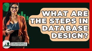 What Are The Steps In Database Design? - The Friendly Statistician