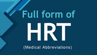 Full form of HRT-Medical Terms