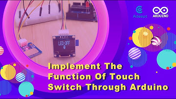 Implement the function of touch switch through Arduino